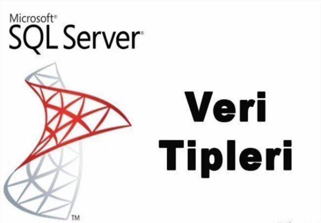 MS-SQL Server Veri Tipleri ve Özellikleri